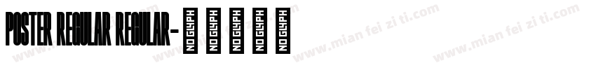 Poster Regular Regular字体转换